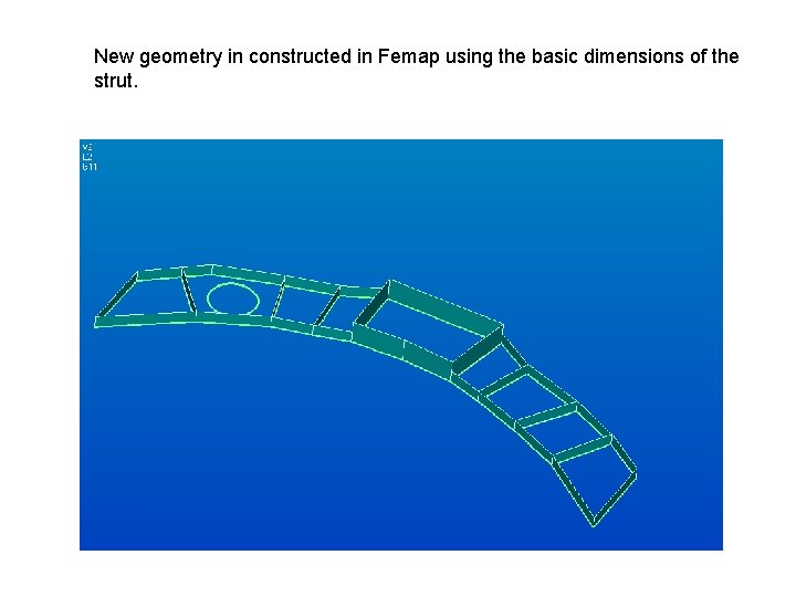 New geometry in constructed in Femap using the basic dimensions of the strut. 