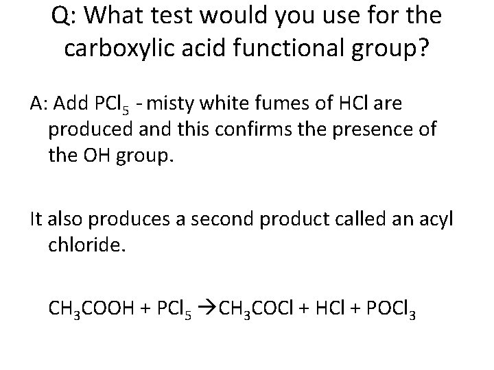Q: What test would you use for the carboxylic acid functional group? A: Add