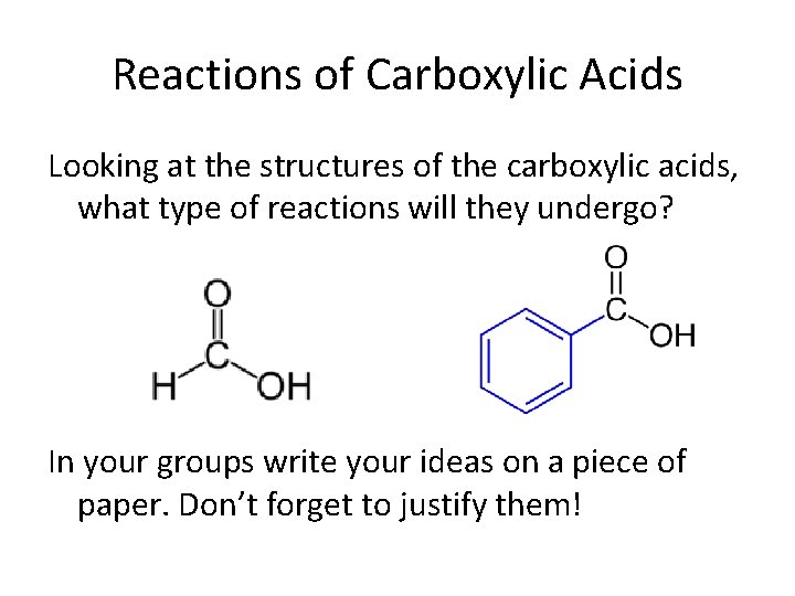 Reactions of Carboxylic Acids Looking at the structures of the carboxylic acids, what type