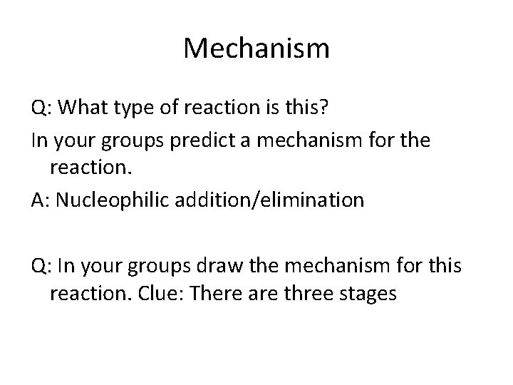 Mechanism Q: What type of reaction is this? In your groups predict a mechanism