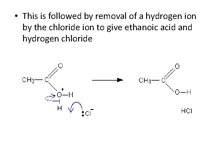  • This is followed by removal of a hydrogen ion by the chloride