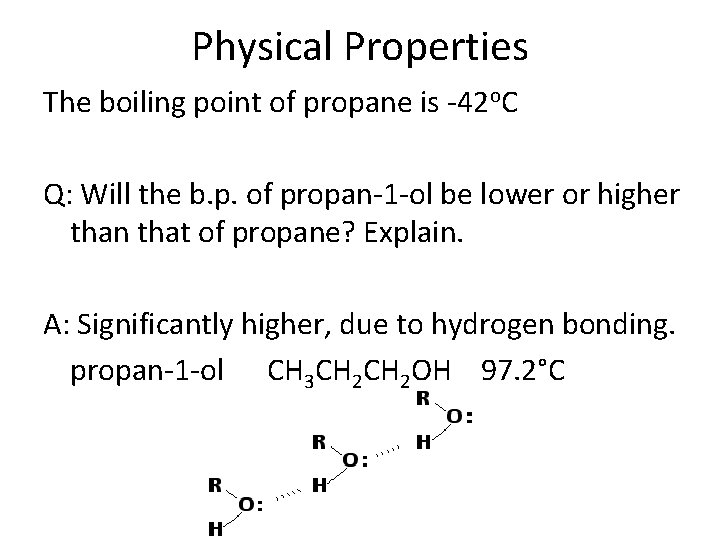 Physical Properties The boiling point of propane is -42 o. C Q: Will the