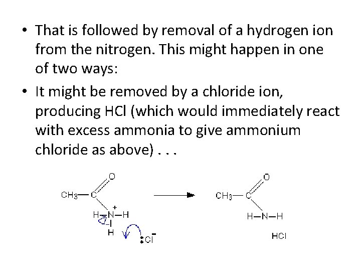 • That is followed by removal of a hydrogen ion from the nitrogen.