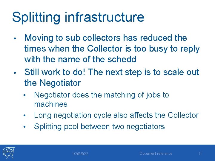 Splitting infrastructure Moving to sub collectors has reduced the times when the Collector is