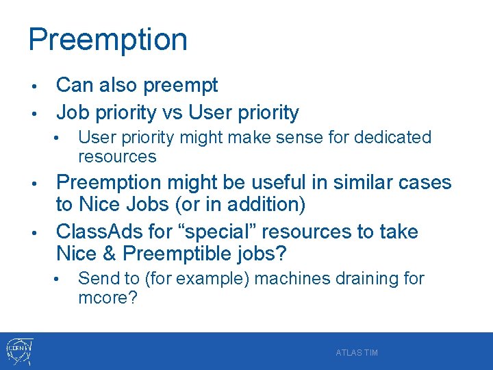 Preemption Can also preempt • Job priority vs User priority • • User priority