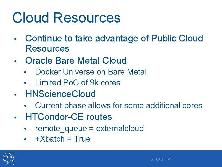 Cloud Resources Continue to take advantage of Public Cloud Resources • Oracle Bare Metal