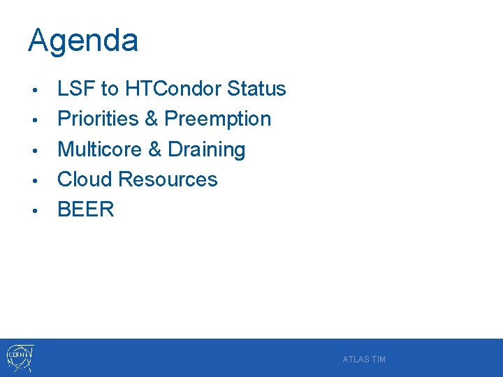Agenda • • • LSF to HTCondor Status Priorities & Preemption Multicore & Draining