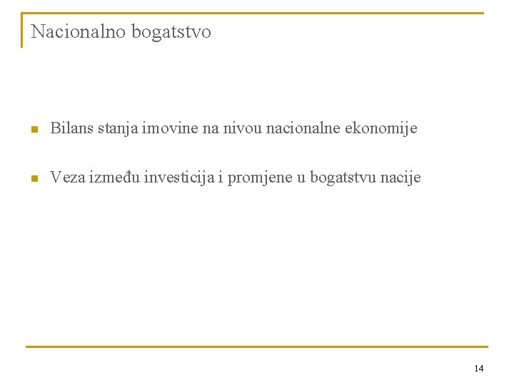 Nacionalno bogatstvo n Bilans stanja imovine na nivou nacionalne ekonomije n Veza između investicija