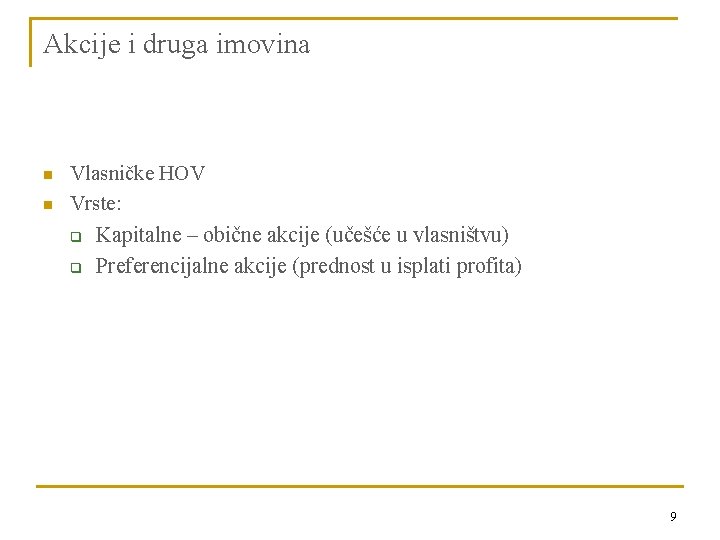 Akcije i druga imovina n n Vlasničke HOV Vrste: q Kapitalne – obične akcije