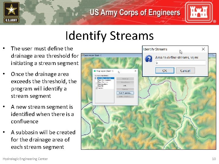 Identify Streams • The user must define the drainage area threshold for initiating a