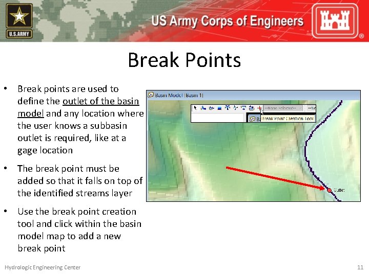 Break Points • Break points are used to define the outlet of the basin