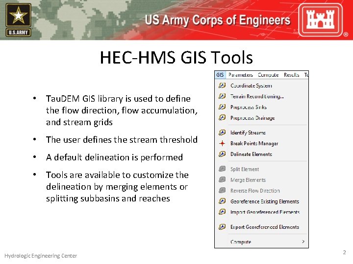 HEC-HMS GIS Tools • Tau. DEM GIS library is used to define the flow