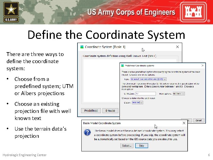 Define the Coordinate System There are three ways to define the coordinate system: •