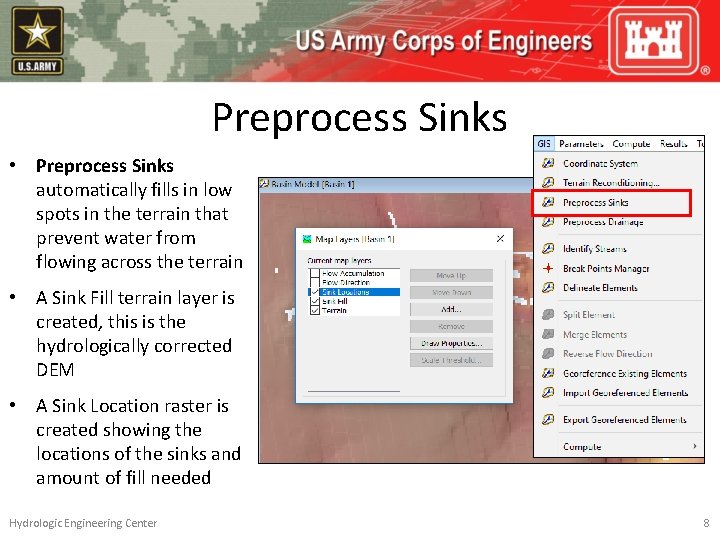 Preprocess Sinks • Preprocess Sinks automatically fills in low spots in the terrain that
