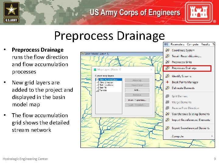 Preprocess Drainage • Preprocess Drainage runs the flow direction and flow accumulation processes •