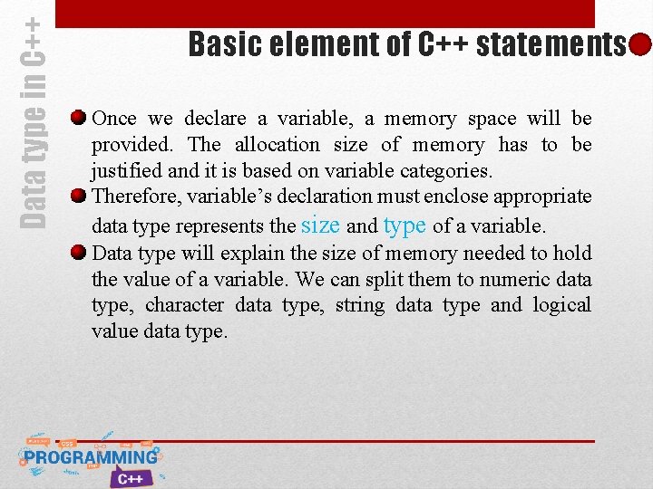 Data type in C++ Basic element of C++ statements Once we declare a variable, Data type in C++ Basic element of C++ statements Once we declare a variable,
