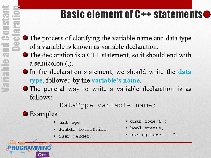 Variable and Constant Declaration Basic element of C++ statements The process of clarifying the Variable and Constant Declaration Basic element of C++ statements The process of clarifying the