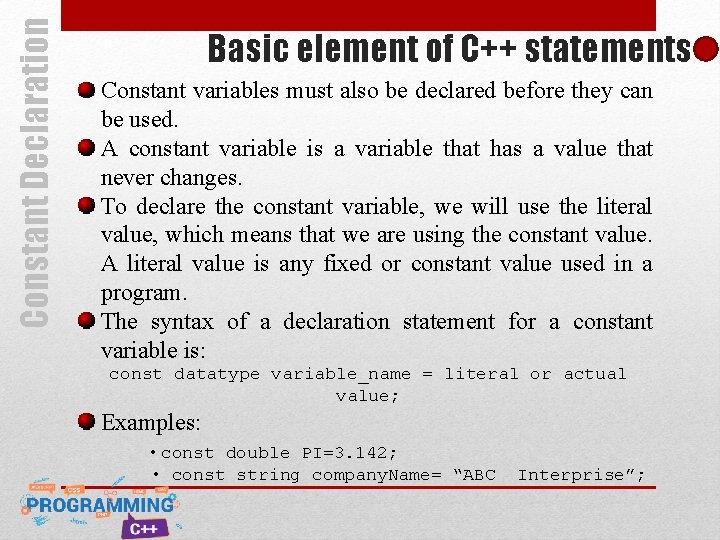 Constant Declaration Basic element of C++ statements Constant variables must also be declared before Constant Declaration Basic element of C++ statements Constant variables must also be declared before