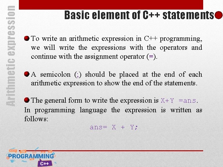 Arithmetic expression Basic element of C++ statements To write an arithmetic expression in C++ Arithmetic expression Basic element of C++ statements To write an arithmetic expression in C++