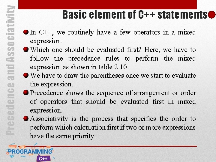 Precedence and Associativity Basic element of C++ statements In C++, we routinely have a Precedence and Associativity Basic element of C++ statements In C++, we routinely have a