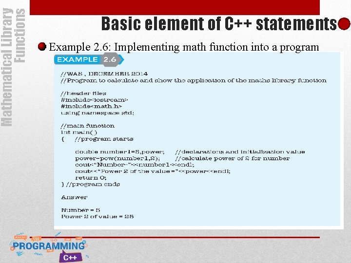 Mathematical Library Functions Basic element of C++ statements Example 2. 6: Implementing math function Mathematical Library Functions Basic element of C++ statements Example 2. 6: Implementing math function