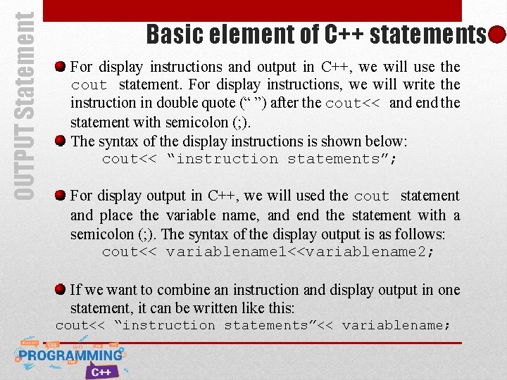 OUTPUT Statement Basic element of C++ statements For display instructions and output in C++, OUTPUT Statement Basic element of C++ statements For display instructions and output in C++,