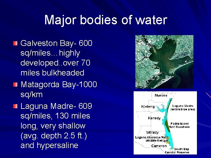 Major bodies of water Galveston Bay- 600 sq/miles…highly developed. . over 70 miles bulkheaded