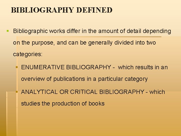 BIBLIOGRAPHY DEFINED § Bibliographic works differ in the amount of detail depending on the