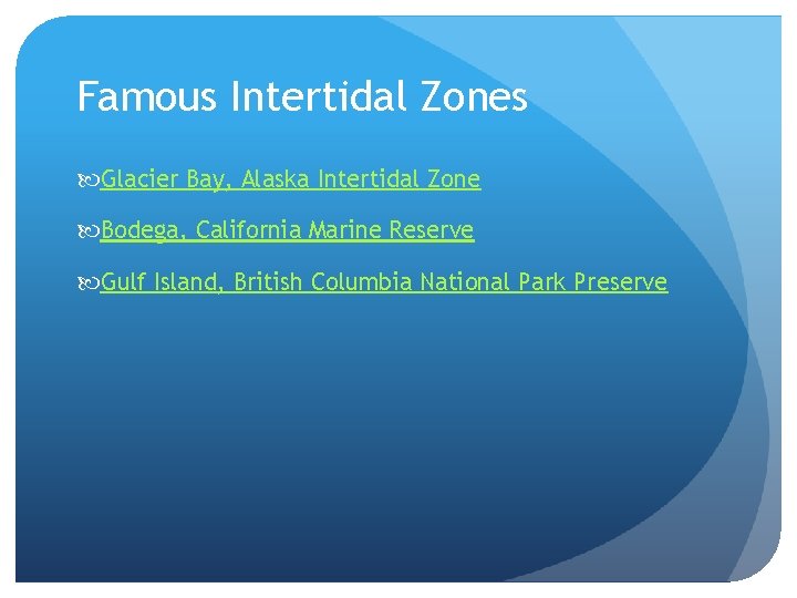 Famous Intertidal Zones Glacier Bay, Alaska Intertidal Zone Bodega, California Marine Reserve Gulf Island,