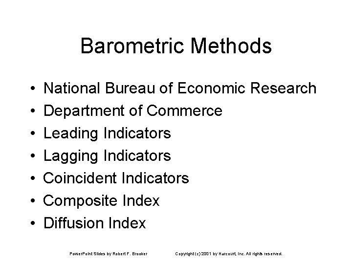 Barometric Methods • • National Bureau of Economic Research Department of Commerce Leading Indicators