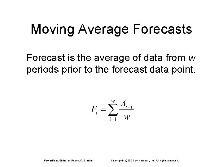 Moving Average Forecasts Forecast is the average of data from w periods prior to