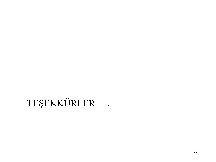 TEŞEKKÜRLER…. . 33 