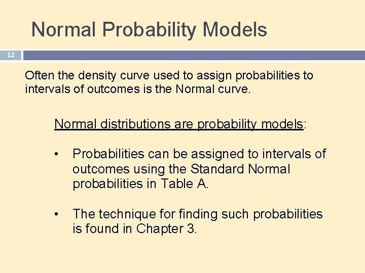 Normal Probability Models 12 Often the density curve used to assign probabilities to intervals