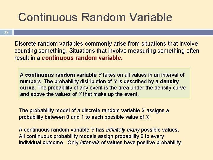 Continuous Random Variable 15 Discrete random variables commonly arise from situations that involve counting
