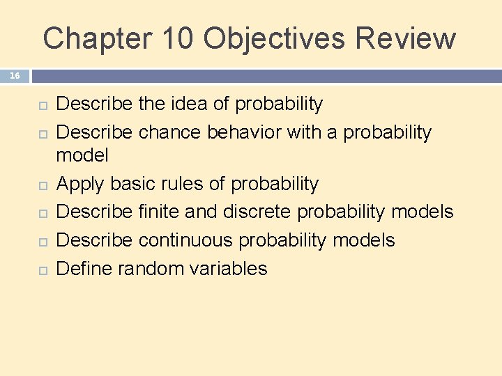 Chapter 10 Objectives Review 16 Describe the idea of probability Describe chance behavior with