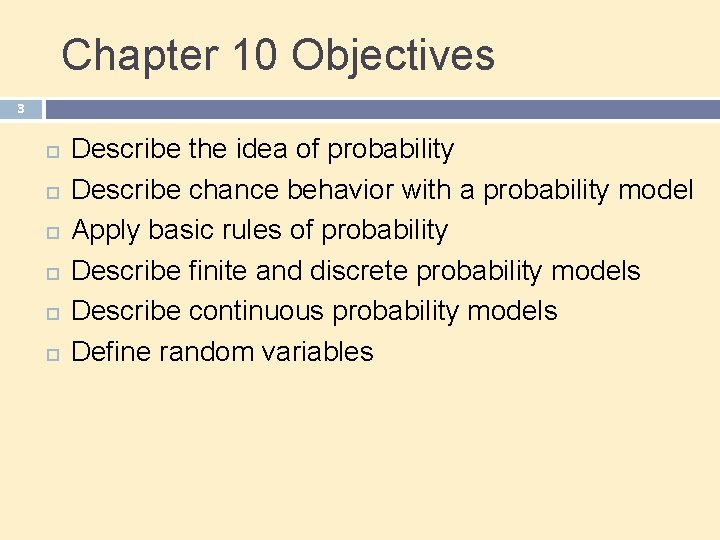 Chapter 10 Objectives 3 Describe the idea of probability Describe chance behavior with a
