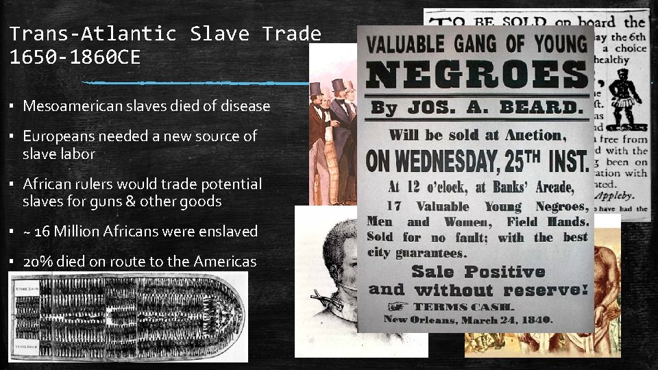 Trans-Atlantic Slave Trade 1650 -1860 CE ▪ Mesoamerican slaves died of disease ▪ Europeans