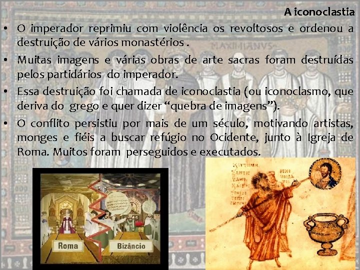 • • A iconoclastia O imperador reprimiu com violência os revoltosos e ordenou • • A iconoclastia O imperador reprimiu com violência os revoltosos e ordenou