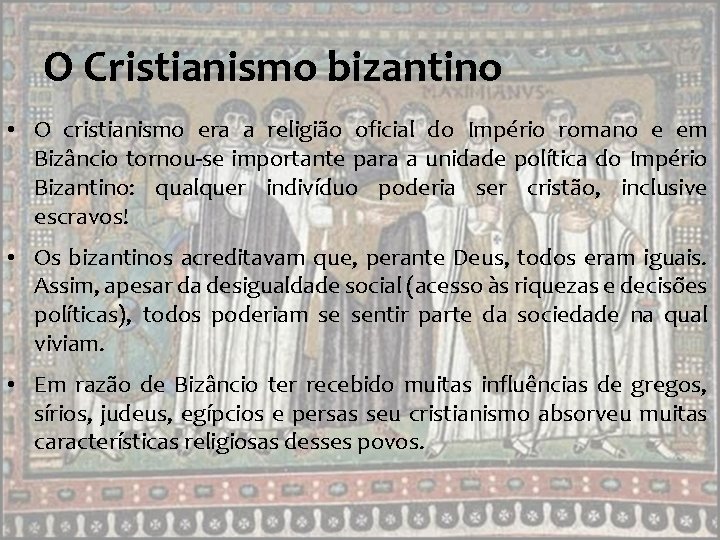 O Cristianismo bizantino • O cristianismo era a religião oficial do Império romano e