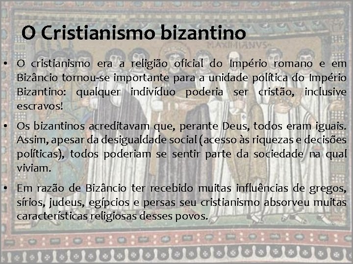 O Cristianismo bizantino • O cristianismo era a religião oficial do Império romano e O Cristianismo bizantino • O cristianismo era a religião oficial do Império romano e