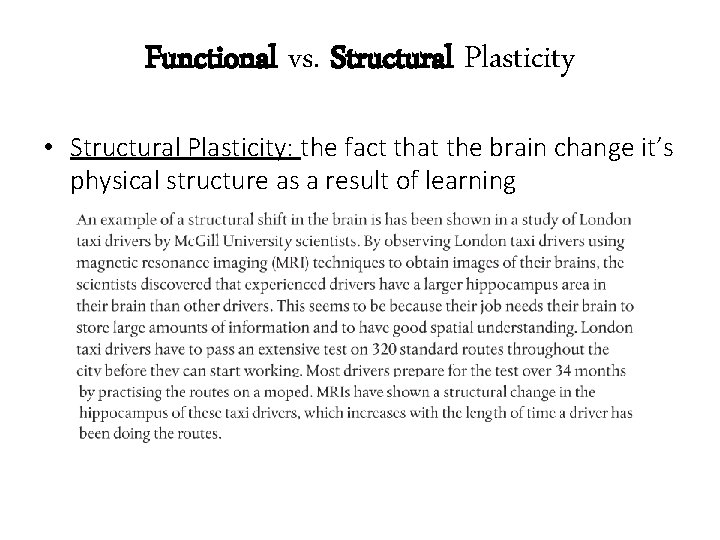 Functional vs. Structural Plasticity • Structural Plasticity: the fact that the brain change it’s