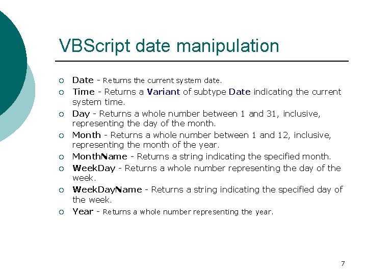 VBScript date manipulation ¡ ¡ ¡ ¡ Date - Returns the current system date.