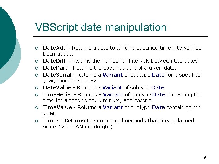 VBScript date manipulation ¡ ¡ ¡ ¡ Date. Add - Returns a date to