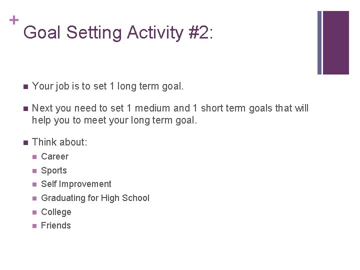 + Goal Setting Activity #2: n Your job is to set 1 long term