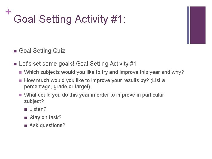+ Goal Setting Activity #1: n Goal Setting Quiz n Let’s set some goals!