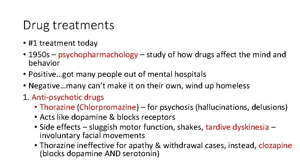 Drug treatments • #1 treatment today • 1950 s – psychopharmachology – study of