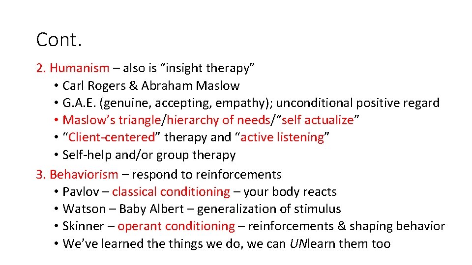 Cont. 2. Humanism – also is “insight therapy” • Carl Rogers & Abraham Maslow