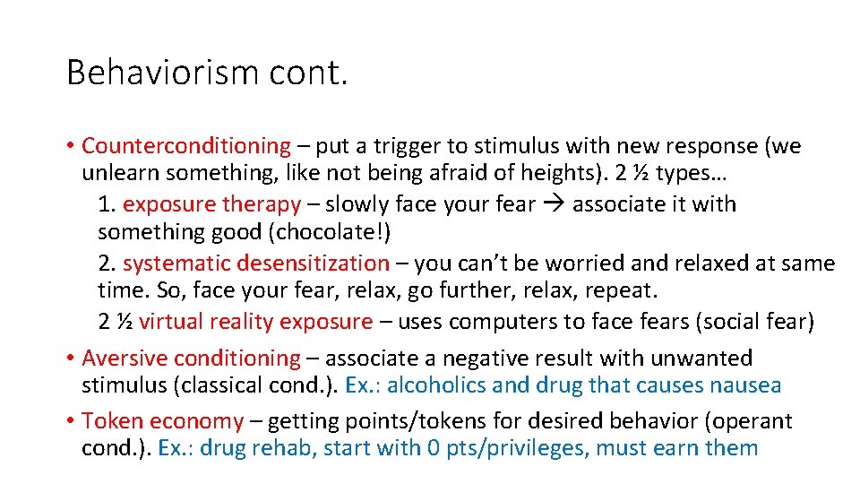 Behaviorism cont. • Counterconditioning – put a trigger to stimulus with new response (we
