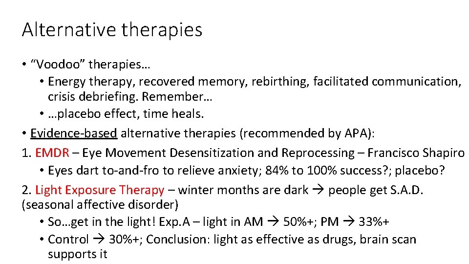 Alternative therapies • “Voodoo” therapies… • Energy therapy, recovered memory, rebirthing, facilitated communication, crisis