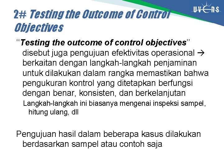 2# Testing the Outcome of Control Objectives ‘‘Testing the outcome of control objectives’’ disebut
